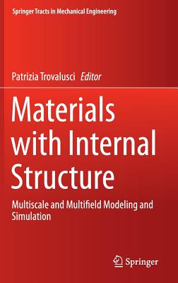 Materials with Internal Structure: Multiscale and Multifield Modeling and Simulation - Trovalusci, Patrizia (Editor)