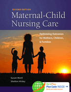Maternal-Child Nursing Care with the Women's Health Companion: Optimizing Outcomes for Mothers, Children, and Families: Optimizing Outcomes for Mothers, Children, and Families