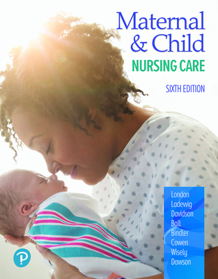 Maternal & Child Nursing Care - London, Marcia, and Ladewig, Patricia, and Davidson, Michele