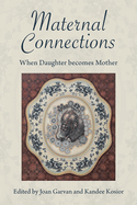 Maternal Connections:: When Daughter Becomes Mother