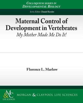 Maternal Control of Development in Vertebrates - Marlow, Florence L.