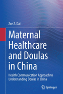 Maternal Healthcare and Doulas in China: Health Communication Approach to Understanding Doulas in China