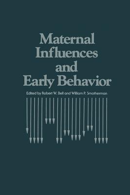 Maternal Influences and Early Behavior - Bell, R W (Editor), and Smotherman, W P (Editor)