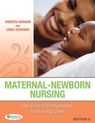 Maternal-Newborn Nursing: The Critical Components of Nursing Care - Durham, Roberta, RN, PhD, and Chapman, Linda, RN, PhD