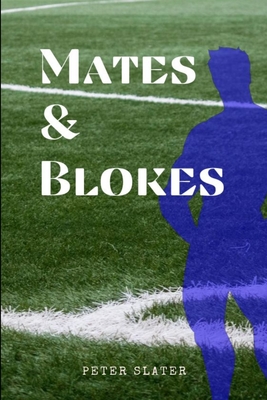 Mates and Blokes - Slater, Peter