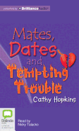 Mates, Dates and Tempting Trouble