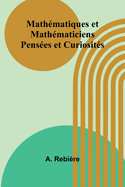 Mathmatiques et Mathmaticiens: Penses et Curiosits