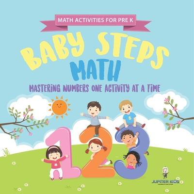 Math Activities for PreK. Baby Steps Math. Mastering Numbers One Activity at a Time. Simple Color by Number and Coloring Exercises for Children (Preschool Prep Activity Book) - Speedy Kids