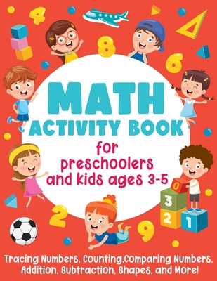 Math Activity Book For Preschoolers and Kids Ages 3-5: Tracing Numbers, Counting, Comparing Numbers, Addition, Subtraction, Shapes, and More!: (Gift Idea for Girls and Boys) - Smart Little Owl