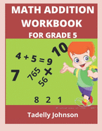 Math Addition Workbook for Grade 5: Grade 5 Math Addition Worksheet