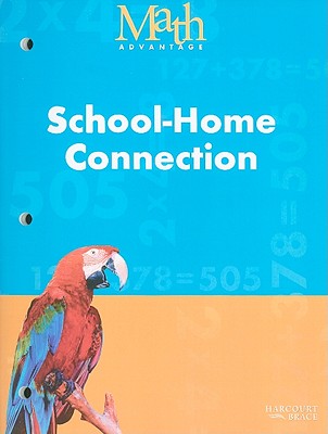 Math Advantage: School-Home Connection: Grade 3 - Harcourt Brace & Company (Creator)