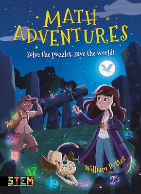 Math Adventures: Solve the Puzzles, Save the World! - Potter, William