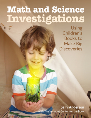 Math and Science Investigations: Helping Young Learners Make Big Discoveries - Anderson, Sally