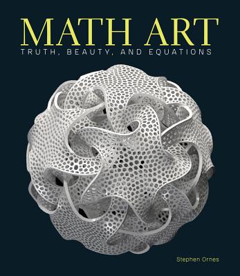 Math Art: Truth, Beauty, and Equations - Ornes, Stephen