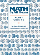 Math By All Means: Money, Grades 1-2