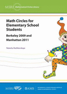 Math Circles for Elementary School Students: Berkeley 2009 and Manhattan 2011 - Rozhkovskaya, Natasha