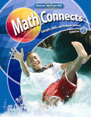 Math Connects: Concepts, Skills, and Problem Solving, Course 2, Student Edition - McGraw-Hill