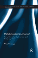 Math Education for America?: Policy Networks, Big Business, and Pedagogy Wars