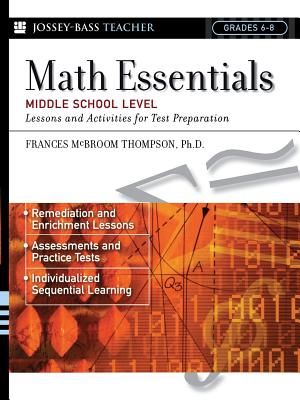 Math Essentials, Middle School Level: Lessons and Activities for Test Preparation - Thompson, Frances McBroom, PH.D.