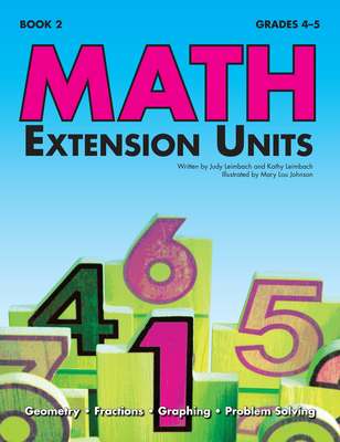 Math Extension Units: Book 2, Grades 4-5 - Leimbach, Judy