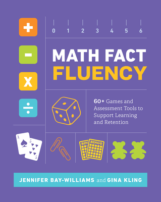 Math Fact Fluency: 60+ Games and Assessment Tools to Support Learning and Retention - Bay-Williams, Jennifer, and Kling, Gina