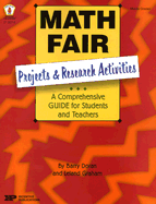 Math Fair: Projects and Research Activities: A Comprehensive Guide for Students and Teachers