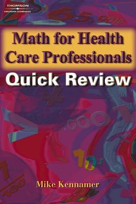 Math for Health Care Professionals: Quick Review - Kennamer, Michael