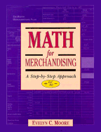 Math for Merchandising: A Step-By-Step Approach, +%-