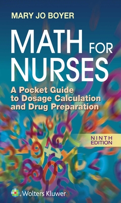 Math for Nurses: A Pocket Guide to Dosage Calculation and Drug Preparation - Boyer, Mary Jo, RN, Dnsc
