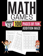 Math Games ADDITION MAZE 100 Pages of Fun Grades 1-3