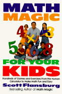 Math Magic for Your Kids: Hundreds of Games and Exercises... - Flansburg, Scott, and Unknown