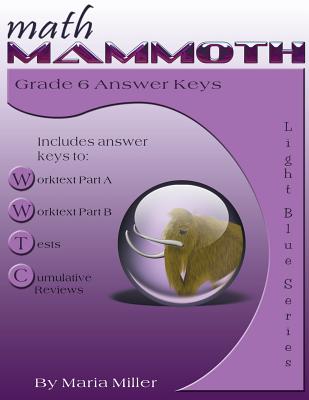 Math Mammoth Grade 6 Answer Keys - Miller, Maria, Dr.