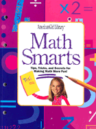Math Smarts: Tips, Tricks, and Secrets for Making Math More Fun!