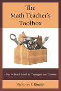 Math Teacher's Toolbox: How to Teach Math to Teenagers and Survive