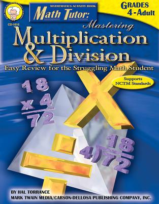 Math Tutor: Mastering Multiplication & Division, Grades 4 - 12: Easy Review for the Struggling Math Student - Torrance, Harold