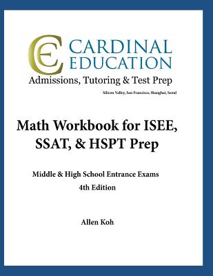 Math Workbook for ISEE, SSAT, & HSPT Prep: Middle & High School Entrance Exams - Koh, Allen