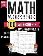 Math Workbook LEVERS & MOMENTS Basic Physics 100 Worksheets Grades 3-5