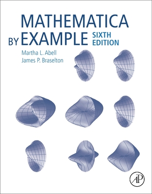 Mathematica by Example - Abell, Martha L, and Braselton, James P