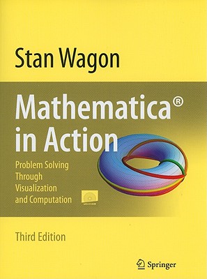 Mathematica in Action: Problem Solving Through Visualization and Computation - Wagon, Stan