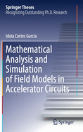 Mathematical Analysis and Simulation of Field Models in Accelerator Circuits