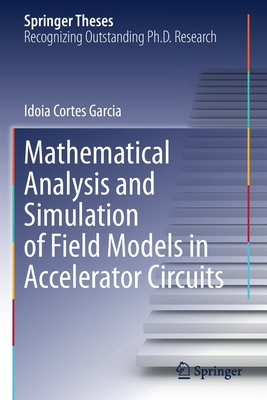 Mathematical Analysis and Simulation of Field Models in Accelerator Circuits - Cortes Garcia, Idoia