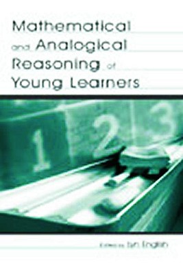 Mathematical and Analogical Reasoning of Young Learners - English, Lyn D (Editor)