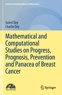 Mathematical and Computational Studies on Progress, Prognosis, Prevention and Panacea of Breast Cancer