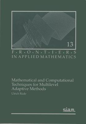 Mathematical and Computational Techniques for Multilevel Adaptive Methods - Rde, Ullrich