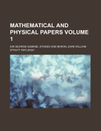 Mathematical and Physical Papers: Volume 1