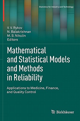 Mathematical and Statistical Models and Methods in Reliability: Applications to Medicine, Finance, and Quality Control - Rykov, V.V. (Editor), and Balakrishnan, N. (Editor), and Nikulin, M.S. (Editor)