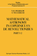 Mathematical Astronomy in Copernicus' de Revolutionibus: In Two Parts