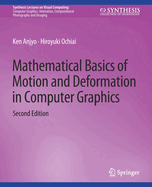 Mathematical Basics of Motion and Deformation in Computer Graphics, Second Edition