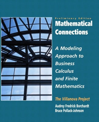 Mathematical Connections: A Modeling Approach to Finite Mathematics, Vol. II- Preliminary Edition - Pollack-Johnson, Bruce, and Pollack-John, and Borchardt, Audrey Frederick
