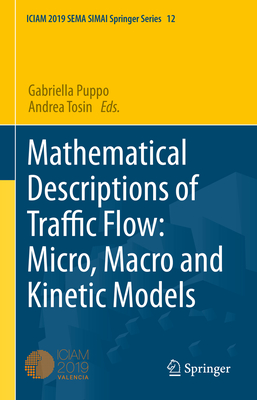 Mathematical Descriptions of Traffic Flow: Micro, Macro and Kinetic Models - Puppo, Gabriella (Editor), and Tosin, Andrea (Editor)